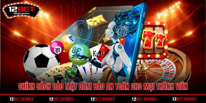 chinh-sach-bao-mat-dam-bao-an-toan-cho-moi-thanh-vien