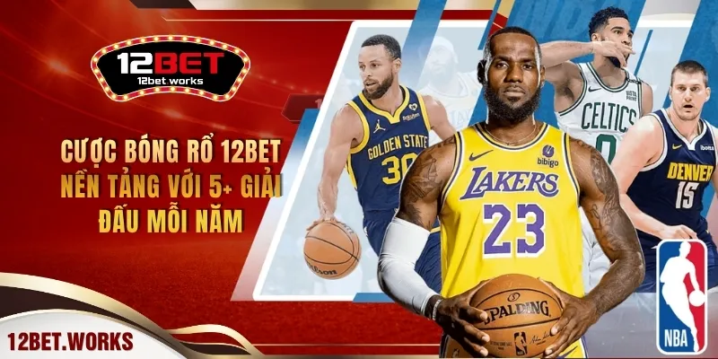 cuoc-bong-ro-12bet-nen-tang-voi-5-giai-dau-moi-nam