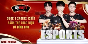 cuoc-e-sports-12bet-sanh-the-thao-dien-tu-dinh-cao