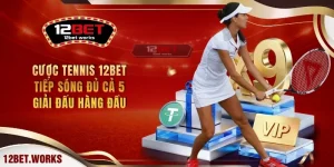 cuoc-tennis-12bet-tiep-song-du-ca-5-giai-dau-hang-dau