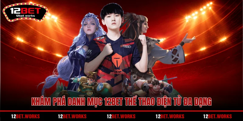 kham-pha-danh-muc-12bet-the-thao-dien-tu-da-dang
