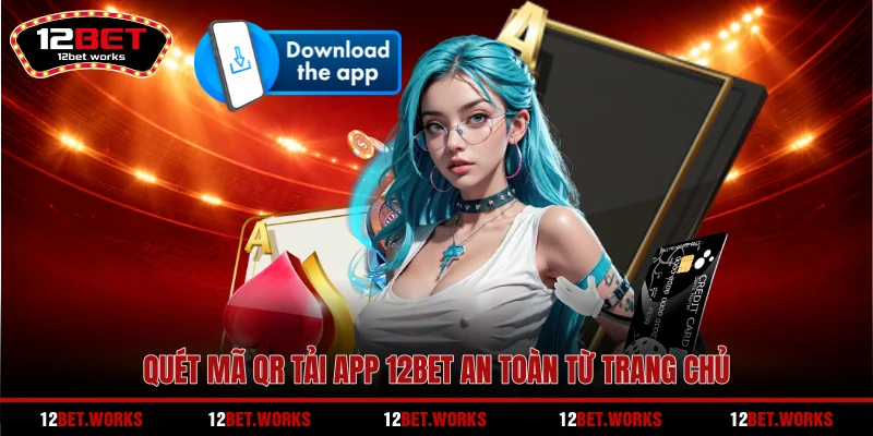 quet-ma-qr-tai-app-12bet-an-toan-tu-trang-chu
