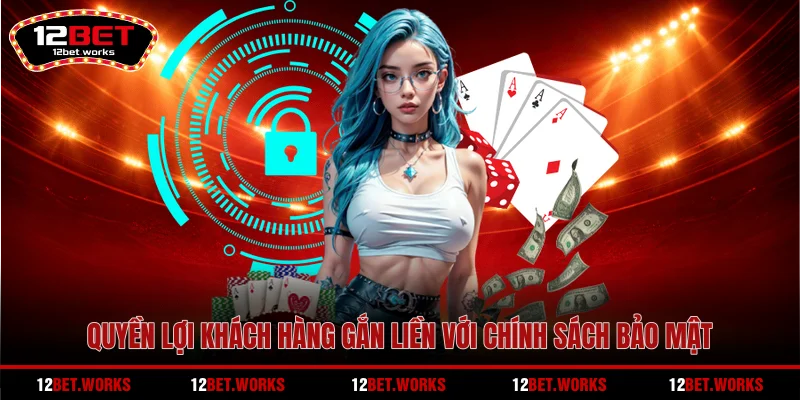 quyen-loi-khach-hang-gan-lien-voi-chinh-sach-bao-mat