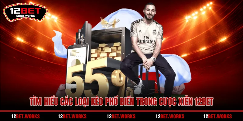 tim-hieu-cac-loai-keo-pho-bien-trong-cuoc-xien-12bet